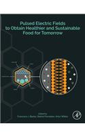 Pulsed Electric Fields to Obtain Healthier and Sustainable Food for Tomorrow