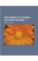 The Works of Thomas Jackson Volume 1