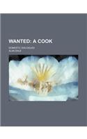Wanted; A Cook. Domestic Dialogues