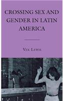 Crossing Sex and Gender in Latin America