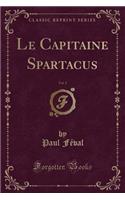 Le Capitaine Spartacus, Vol. 2 (Classic Reprint)