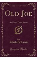 Old Joe: And Other Vesper Stories (Classic Reprint)(English)