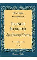 Illinois Register, Vol. 13: Rules of Governmental Agencies; August 18, 1989, Pages 13119-13352 (Classic Reprint)