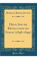 Deux ANS de RÃ©volution En Italie (1848-1849) (Classic Reprint)