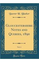 Gloucestershire Notes and Queries, 1890, Vol. 4 (Classic Reprint)