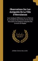 Observations Sur Les Antiquités De La Ville D'Herculanum