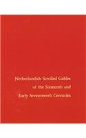 Netherlandish Scrolled Gables of the Sixteenth and Early Seventeenth Centuries