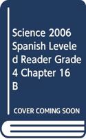Science 2006 Spanish Leveled Reader Grade 4 Chapter 16 B