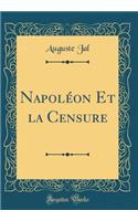 Napolï¿½on Et La Censure (Classic Reprint)