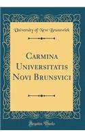 Carmina Universitatis Novi Brunsvici (Classic Reprint)