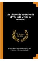 The Discoverie And Historie Of The Gold Mynes In Scotland