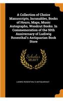 A Collection of Choice Manuscripts, Incunables, Books of Hours, Maps, Music Autographs, Woodcut Books. in Commemoration of the 50th Anniversary of Ludiwig Rosenthal's Antiquarian Book Store