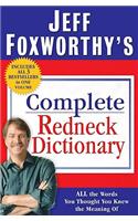 Jeff Foxworthy's Complete Redneck Dictionary: All the Words You Thought You Knew the Meaning of: All the Words You Thought You Knew the Meaning of