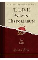 T. LIVII Patavini Historiarum, Vol. 5 (Classic Reprint)