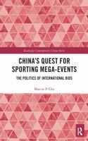China's Quest for Sporting Mega-Events: The Politics of International Bids