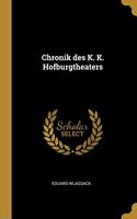Chronik des K. K. Hofburgtheaters