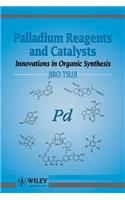 Palladium Reagents and Catalysts: Innovations in Organic Synthesis