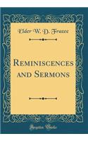 Reminiscences and Sermons (Classic Reprint)