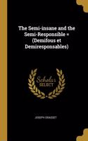 Semi-insane and the Semi-Responsible = (Demifous et Demiresponsables)