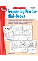 Sequencing Practice Mini-Books, Grades K-1: 25 Interactive Mini-books That Help Students Build an Understanding of Story Sequence and Boost Reading Comprehension