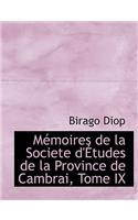 Macmoires de La Societe D'a Tudes de La Province de Cambrai, Tome IX