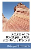 Lectures on the Apocalypse: Critical, Expository, & Practical