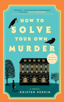 How to Solve Your Own Murder: A Novel