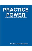 Practice Power