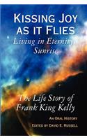 Kissing Joy as it Flies - Living in Eternity's Sunrise