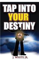 Tap Into Your Destiny