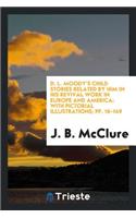 D. L. Moody's Child Stories Related by Him in His Revival Work in Europe and America: With ...