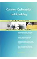Container Orchestration and Scheduling Complete Self-Assessment Guide