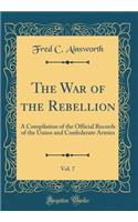The War of the Rebellion, Vol. 7: A Compilation of the Official Records of the Union and Confederate Armies (Classic Reprint)