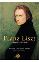 Franz Liszt and His World