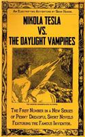 Nikola Tesla vs. the Daylight Vampires: A Penny Dreadful Entertainment