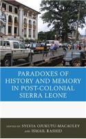 Paradoxes of History and Memory in Post-Colonial Sierra Leone