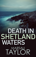 Death in Shetland Waters: The compelling murder mystery series(Shetland Mysteries)