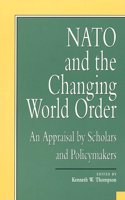 NATO and the Changing World Order: An Appraisal by Scholars and Policymakers(Miller Center Series on a New World Order)