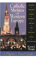Catholic Shrines of Western Europe: A Pilgrim's Travel Guide