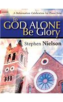 To God Alone Be Glory