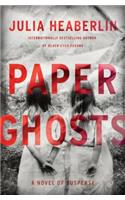 Paper Ghosts: A Novel of Suspense: A Novel of Suspense