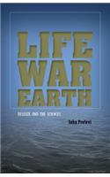 Life, War, Earth