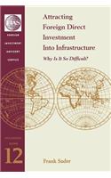 Attracting Foreign Direct Investment Into Infrastructure: Why is It So Difficult?