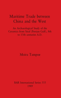 Maritime Trade between China and the West: An Archaeological Study of the Ceramics from Siraf (Persian Gulf), 8th to 15th centuries A.D.