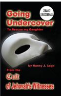 Going Undercover to Rescue My Daughter, from the Cult of Jehovah's Witnesses 2nd Edition