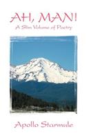 AH, MAN! A Slim Volume of Poetry