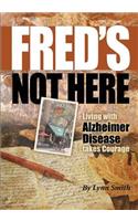 Fred's Not Here - Living with Alzheimer Disease takes Courage