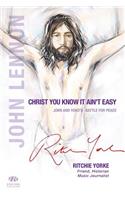 Christ You Know it Ain't Easy