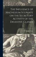 Influence of Magnesium Sulphate on the Secretory Activity of the Digestive Glands