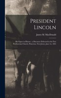 President Lincoln; His Figure in History